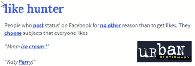 Likehunter - person who posts status' for no other reason than to get likes